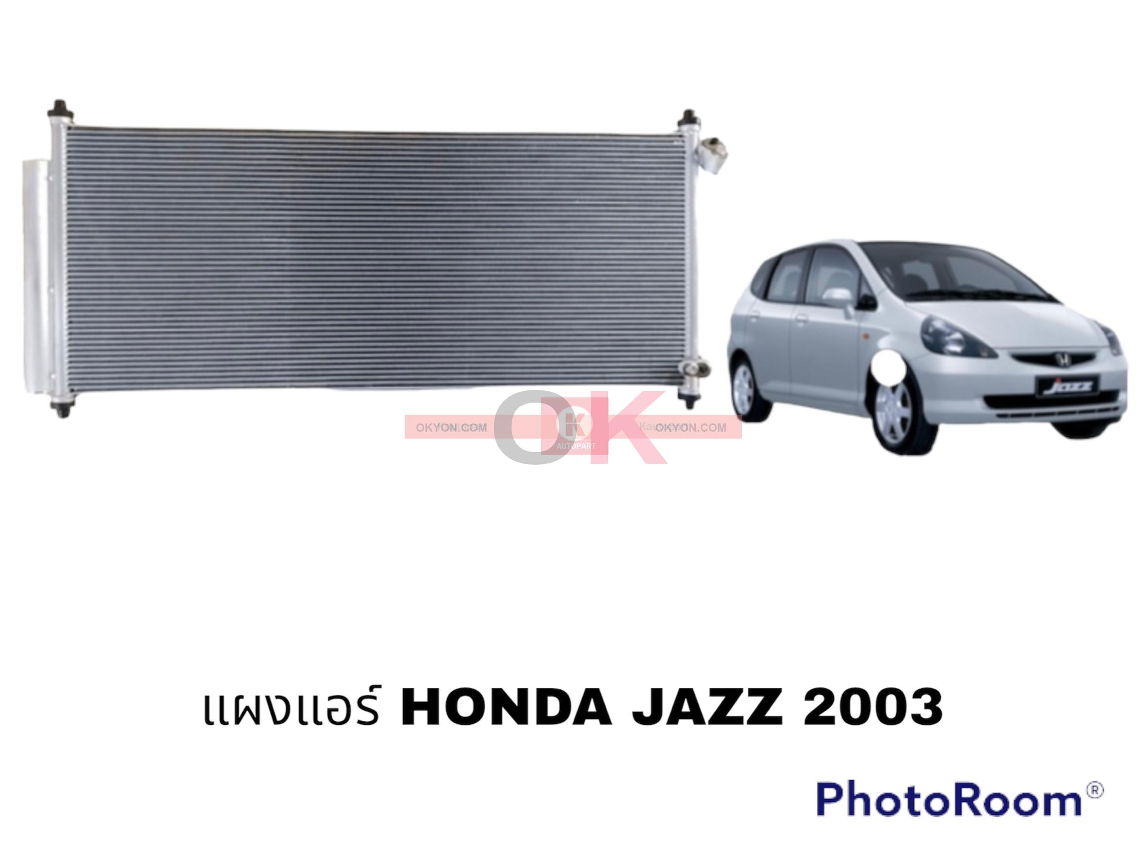 แผงแอร์ HONDA JAZZ 2003 GD (ต่างกันที่หัวสายเล็ก)  JT/*
